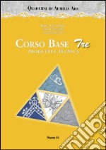 Corso base tre. Progetti e tecnica. Ediz. illustrata libro