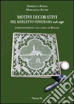 Motivi decorativi nel merletto veneziano ad ago. Approfondimenti sulla trina di Burano. Ediz. illustrata libro