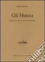 Gli Hunza. Un popolo che ignora la malattia libro