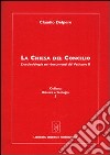 La Chiesa del Concilio. L'ecclesiologia nei documenti del Vaticano II libro di Delpero Claudio