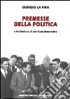 Premesse della politica e architettura di uno stato democratico libro