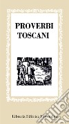 Proverbi toscani. Vol. 1 libro