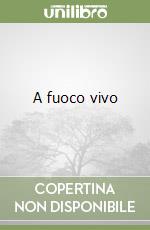 A fuoco vivo libro