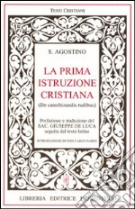 La prima istruzione cristiana. Testo latino a fronte libro