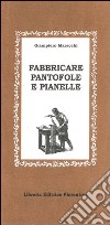 Fabbricare pantofole e pianelle libro di Maracchi Giampiero