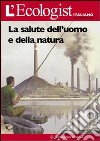 L'ecologist italiano. Salute dell'uomo e della natura. Vol. 4 libro di Pucci G. (cur.)