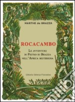 Rocacambo. Le avventure di Pietro Di Brazza nell'Africa misteriosa