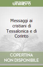 Messaggi ai cristiani di Tessalonica e di Corinto libro