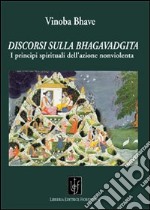 Discorsi sulla Bhagavadgita. I principi spirituali dell'azione nonviolenta