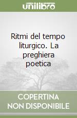 Ritmi del tempo liturgico. La preghiera poetica libro