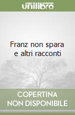 Franz non spara e altri racconti