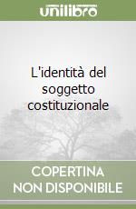 L'identità del soggetto costituzionale