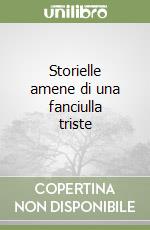 Storielle amene di una fanciulla triste