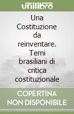 Una Costituzione da reinventare. Temi brasiliani di critica costituzionale libro