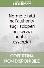 Norme e fatti nell'authority sugli scioperi nei servizi pubblici essenziali