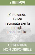 Kamasutra. Guida ragionata per la famiglia monoreddito libro