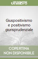 Giuspositivismo e positivismo giurisprudenziale