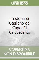 La storia di Gagliano del Capo. Il Cinquecento libro