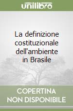 La definizione costituzionale dell'ambiente in Brasile libro