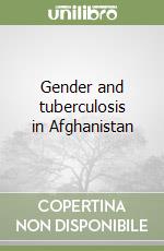 Gender and tuberculosis in Afghanistan libro