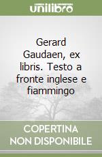 Gerard Gaudaen, ex libris. Testo a fronte inglese e fiammingo libro