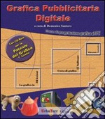 Grafica pubblicitaria digitale. Corso di progettazione grafica al PC. Con CD-ROM libro