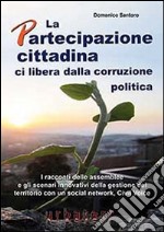 La partecipazione cittadina ci libera dalla corruzione politica libro