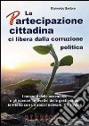 La partecipazione cittadina ci libera dalla corruzione politica libro di Santoro Domenico