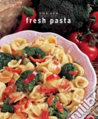 Fresh pasta. Treats. Just great recipes libro