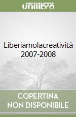 Liberiamolacreatività 2007-2008