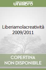 Liberiamolacreatività 2009/2011