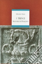 I Trinci. Signori di Foligno libro