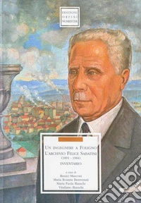 Un ingegnere a Foligno. L'archivio Felice Sabatini 1891-1984). Inventario libro