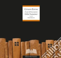 Cittadini editori. 25 anni delle edizioni Orfini Numeister libro