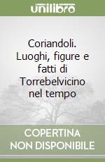 Coriandoli. Luoghi, figure e fatti di Torrebelvicino nel tempo