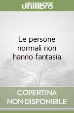 Le persone normali non hanno fantasia libro