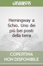 Hemingway a Schio. Uno dei più bei posti della terra