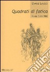 Quadrati di fatica. Poesie (1936-1984) libro