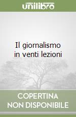 Il giornalismo in venti lezioni