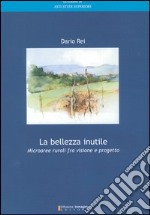 La bellezza inutile. Microaree rurali fra visione e progetto