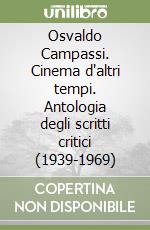 Osvaldo Campassi. Cinema d'altri tempi. Antologia degli scritti critici (1939-1969)