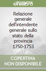 Relazione generale dell'intendente generale sullo stato della provincia 1750-1753 libro