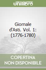 Giornale d'Asti. Vol. 1: (1776-1780)