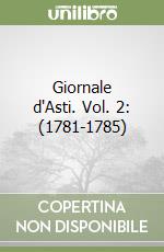 Giornale d'Asti. Vol. 2: (1781-1785)