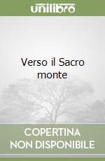 Verso il Sacro monte libro