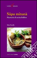 Süpa mitunà. Ricettario di cucina biellese