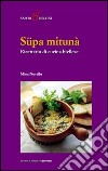 Süpa mitunà. Ricettario di cucina biellese libro di Novello Mina