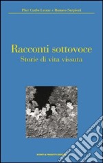 Racconti sottovoce. Storie di vita vissuta