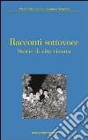 Racconti sottovoce. Storie di vita vissuta libro