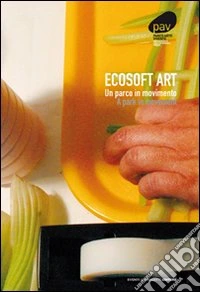 Ecosoft art. Un parco in movimento libro